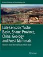 Couverture de l'ouvrage Late Cenozoic Yushe Basin, Shanxi Province, China: Geology and Fossil Mammals