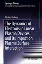 Couverture de l'ouvrage The Dynamics of Electrons in Linear Plasma Devices and Its Impact on Plasma Surface Interaction
