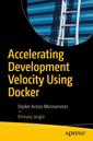 Couverture de l'ouvrage Accelerating Development Velocity Using Docker
