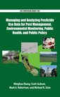 Couverture de l'ouvrage Managing and Analyzing Pesticide Use Data for Pest Management, Environmental Monitoring, Public Health, and Public Policy