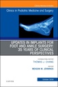 Couverture de l'ouvrage Updates in Implants for Foot and Ankle Surgery: 35 Years of Clinical Perspectives,An Issue of Clinics in Podiatric Medicine and Surgery