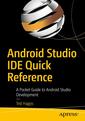 Couverture de l'ouvrage Android Studio IDE Quick Reference