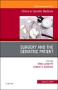 Couverture de l'ouvrage Surgery and the Geriatric Patient, An Issue of Clinics in Geriatric Medicine