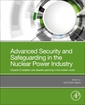 Couverture de l'ouvrage Advanced Security and Safeguarding in the Nuclear Power Industry