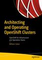 Couverture de l'ouvrage Architecting and Operating OpenShift Clusters