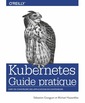 Couverture de l'ouvrage Kubernetes Guide pratique - L'art de construire des applications en conteneurs