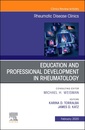 Couverture de l'ouvrage Education and Professional Development in Rheumatology,An Issue of Rheumatic Disease Clinics of North America