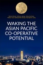 Couverture de l'ouvrage Waking the Asian Pacific Co-operative Potential