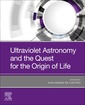 Couverture de l'ouvrage Ultraviolet Astronomy and the Quest for the Origin of Life