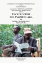 Couverture de l'ouvrage Encyclopédie des Pygmées Aka III. Lexique alphabétique français-aka