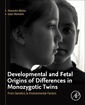 Couverture de l'ouvrage Developmental and Fetal Origins of Differences in Monozygotic Twins