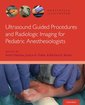 Couverture de l'ouvrage Ultrasound Guided Procedures and Radiologic Imaging for Pediatric Anesthesiologists