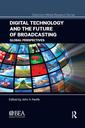 Couverture de l'ouvrage Digital Technology and the Future of Broadcasting