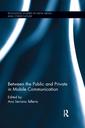 Couverture de l'ouvrage Between the Public and Private in Mobile Communication