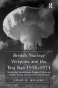 Couverture de l'ouvrage British Nuclear Weapons and the Test Ban 1954-1973