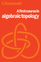 Couverture de l'ouvrage A First Course in Algebraic Topology