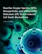 Couverture de l'ouvrage Reactive Oxygen Species (ROS), Nanoparticles, and Endoplasmic Reticulum (ER) Stress-Induced Cell Death Mechanisms