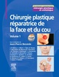 Couverture de l'ouvrage Chirurgie plastique réparatrice de la face et du cou - Volume 1