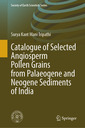 Couverture de l'ouvrage Catalogue of Selected Angiosperm Pollen Grains from Palaeogene and Neogene Sediments of India