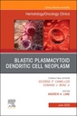 Couverture de l'ouvrage Blastic Plasmacytoid Dendritic Cell Neoplasm An Issue of Hematology/Oncology Clinics of North America