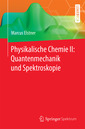 Couverture de l'ouvrage Physikalische Chemie II: Quantenmechanik und Spektroskopie