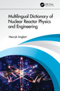 Couverture de l'ouvrage Multilingual Dictionary of Nuclear Reactor Physics and Engineering