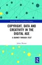Couverture de l'ouvrage Copyright, Data and Creativity in the Digital Age