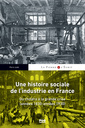 Couverture de l'ouvrage Une histoire sociale de l'industrie en France