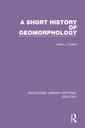Couverture de l'ouvrage A Short History of Geomorphology