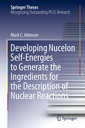 Couverture de l'ouvrage Developing Nucleon Self-Energies to Generate the Ingredients for the Description of Nuclear Reactions