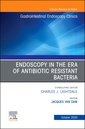 Couverture de l'ouvrage Endoscopy in the Era of Antibiotic Resistant Bacteria, An Issue of Gastrointestinal Endoscopy Clinics
