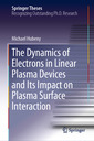 Couverture de l'ouvrage The Dynamics of Electrons in Linear Plasma Devices and Its Impact on Plasma Surface Interaction