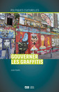 Couverture de l'ouvrage Gouverner les graffitis