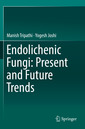 Couverture de l'ouvrage Endolichenic Fungi: Present and Future Trends 