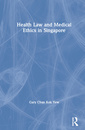 Couverture de l'ouvrage Health Law and Medical Ethics in Singapore