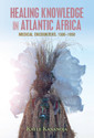 Couverture de l'ouvrage Healing Knowledge in Atlantic Africa