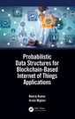 Couverture de l'ouvrage Probabilistic Data Structures for Blockchain-Based Internet of Things Applications