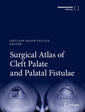Couverture de l'ouvrage Surgical Atlas of Cleft Palate and Palatal Fistulae