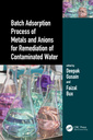 Couverture de l'ouvrage Batch Adsorption Process of Metals and Anions for Remediation of Contaminated Water