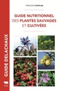 Couverture de l'ouvrage Guide nutritionnel des plantes sauvages et cultivées
