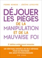 Couverture de l'ouvrage Déjouer les pièges de la manipulation et de la mauvaise foi - 3e éd.