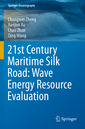 Couverture de l'ouvrage 21st Century Maritime Silk Road: Wave Energy Resource Evaluation