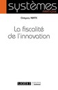 Couverture de l'ouvrage La fiscalité de l'innovation