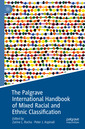 Couverture de l'ouvrage The Palgrave International Handbook of Mixed Racial and Ethnic Classification 