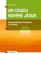 Couverture de l'ouvrage Un coach nommé Jésus - Épanouissement personnel et Evangile