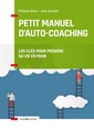 Couverture de l'ouvrage Petit manuel d'auto-coaching - 3e éd. - Les clés pour prendre sa vie en main