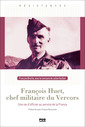 Couverture de l'ouvrage François Huet, chef militaire du Vercors