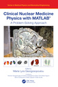 Couverture de l'ouvrage Clinical Nuclear Medicine Physics with MATLAB®