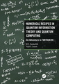 Couverture de l'ouvrage Numerical Recipes in Quantum Information Theory and Quantum Computing