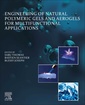 Couverture de l'ouvrage Engineering of Natural Polymeric Gels and Aerogels for Multifunctional Applications